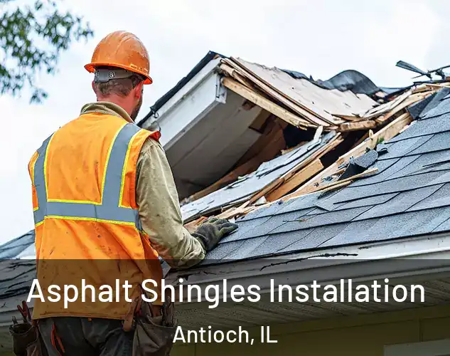 Asphalt Shingles Installation Antioch, IL