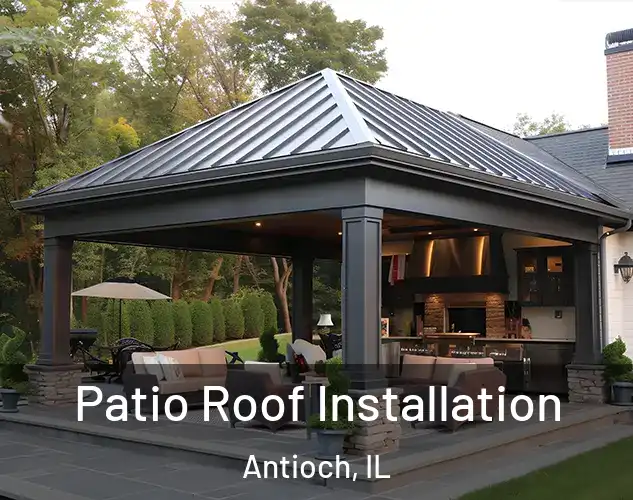  Patio Roof Installation Antioch, IL