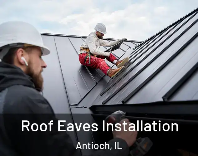 Roof Eaves Installation Antioch, IL