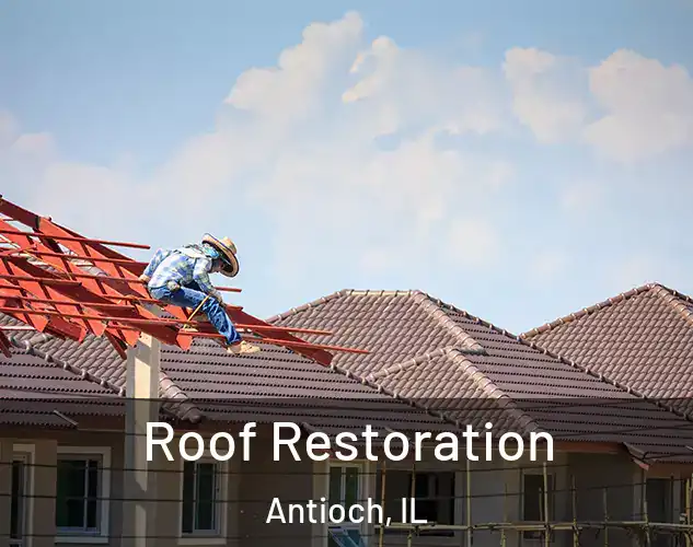  Roof Restoration Antioch, IL