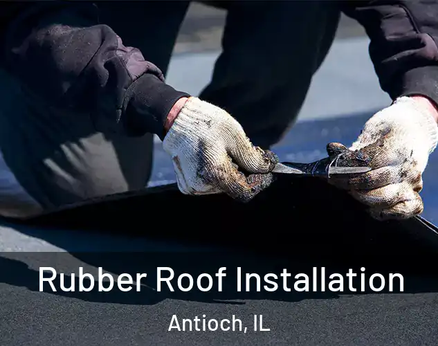  Rubber Roof Installation Antioch, IL