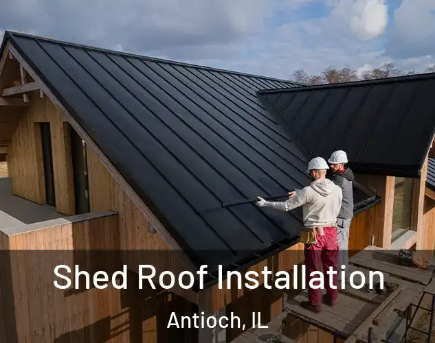  Shed Roof Installation Antioch, IL