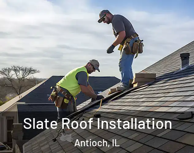  Slate Roof Installation Antioch, IL