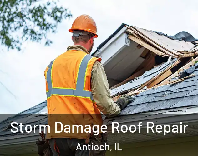  Storm Damage Roof Repair Antioch, IL