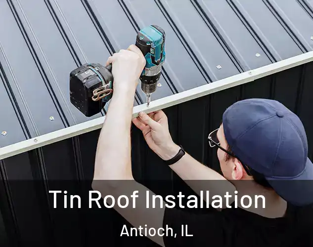  Tin Roof Installation Antioch, IL